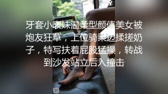 极品太漂亮美女把持不住，一过来就想操，激情暴力输出